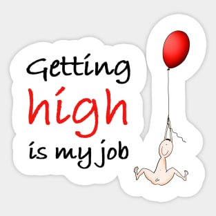 Getting high is my job Sticker